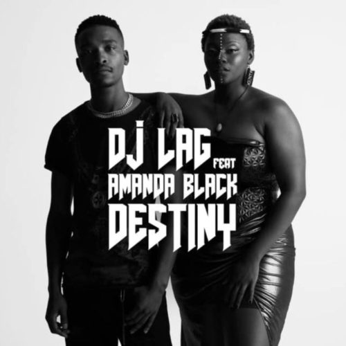 DJ Lag – Destiny Ft. Amanda Black