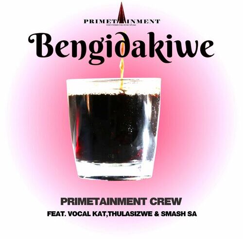 Kabza De Small & Primetainment Crew – Bengidakiwe Ft. Sir Trill, Vocal Kat, Thulasizwe, Smash SA