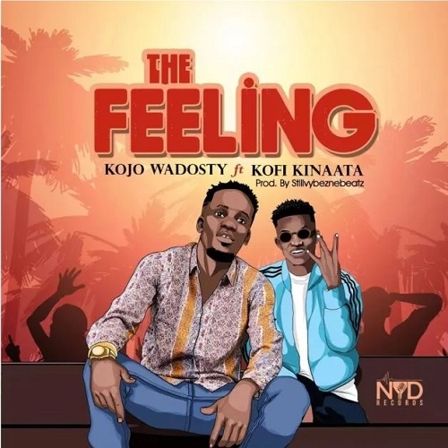 Kojo Wadosty Ft. Kofi Kinaata – The Feeling