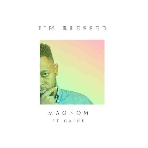 Magnom Ft. Caine – I’m Blessed