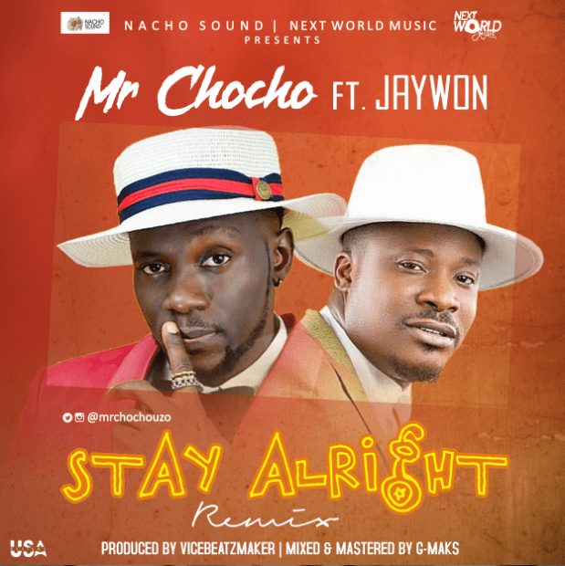 Mr Chocho – Stay Alright Ft. Jaywon