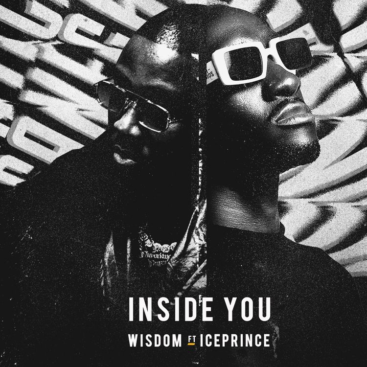 Wisdom Ft. Ice Prince – Inside You (Remix)