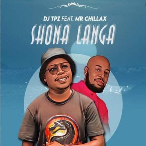 DJ Tpz – Shona Langa Ft. Mr Chillax
