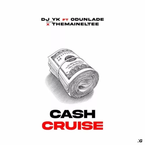 DJ YK – Cash Cruise Ft. Odunlade, Eltee Skhillz