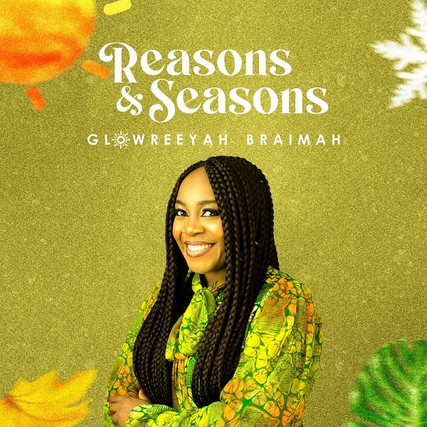 Glowreeyah Braimah – Reasons & Seasons