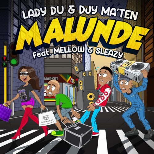 Lady Du & Djy Ma'Ten – Malunde Ft. Mellow & Sleazy