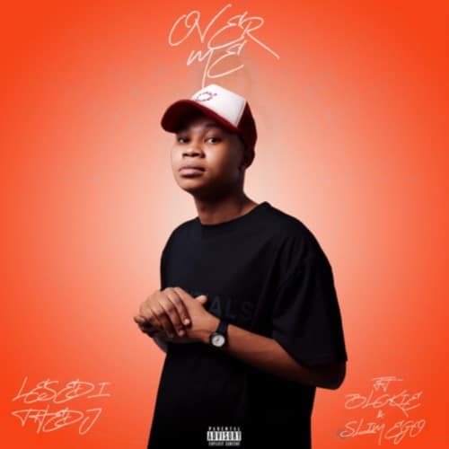 LesediTheDJ – Over Me Ft. Blxckie, Slim Ego