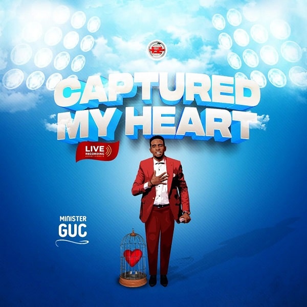 Minister GUC – Captured My Heart