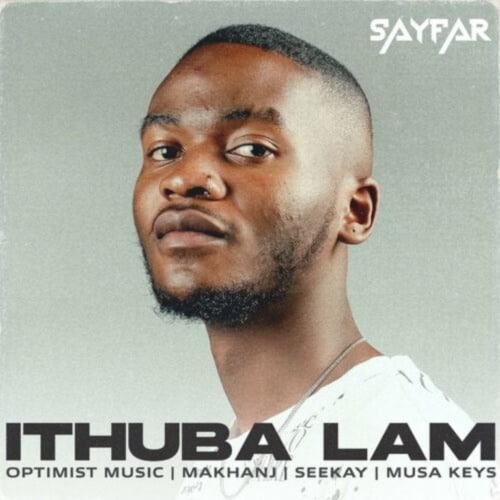 Sayfar – Ithuba Lam Ft. Musa Keys, Seekay, Makhanj, Optimist Music