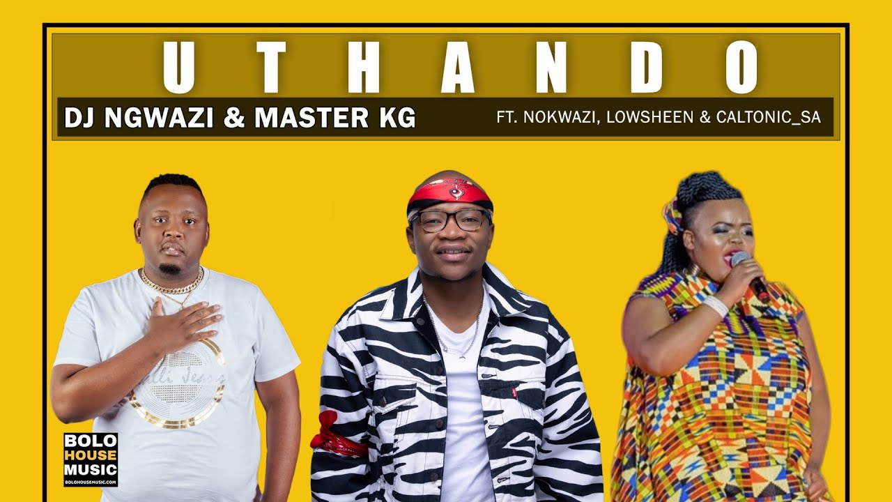 DJ Ngwazi & Master KG – Uthando ft. Nokwazi, Lowsheen, Caltonic SA