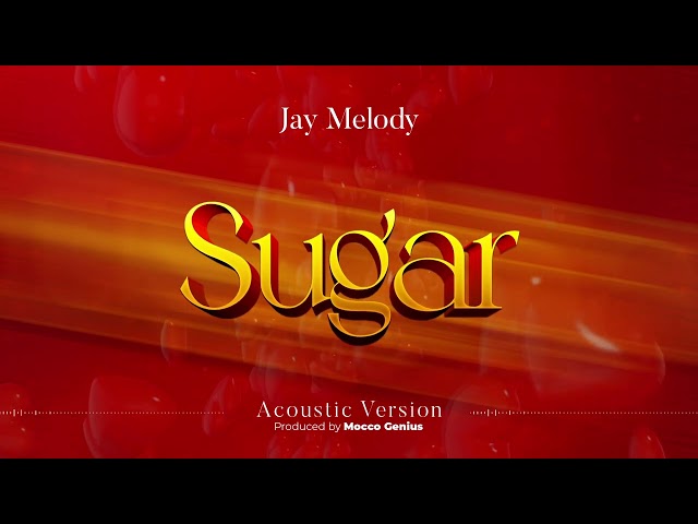 Jay Melody – Sugar (Acoustic Version)