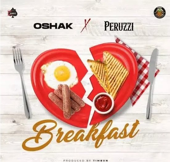 Oshak – Breakfast Ft. Peruzzi