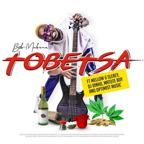 Bob Mabena – Tobetsa Ft. Mellow, Sleazy, DJ Dinho, Matute Boy, Optimist Music