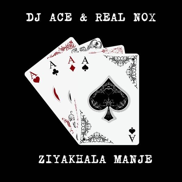 DJ Ace & Real Nox – Ziyakhala Manje