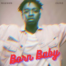 Magnom Ft. Caine – Born Baby