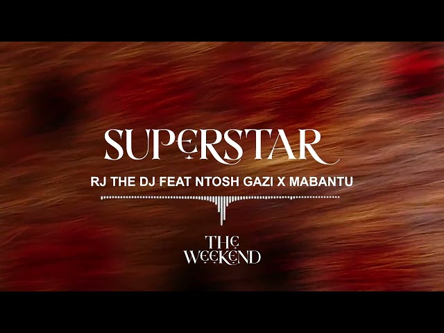 Rj The Dj Ft. Ntosh Gazi X Mabantu – Superstar