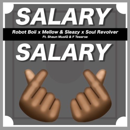 Robot Boii, Mellow & Sleazy – Salary Salary Ft. Shaun Musiq, F Teearse