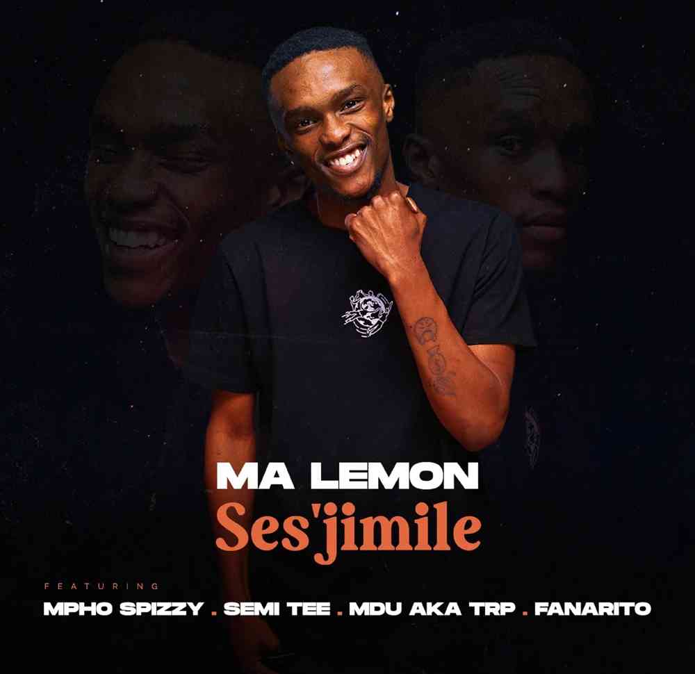 Ma Lemon – Ses'jimile Ft. Mpho Spizzy, Semi Tee, MDU aka TRP, Fanarito