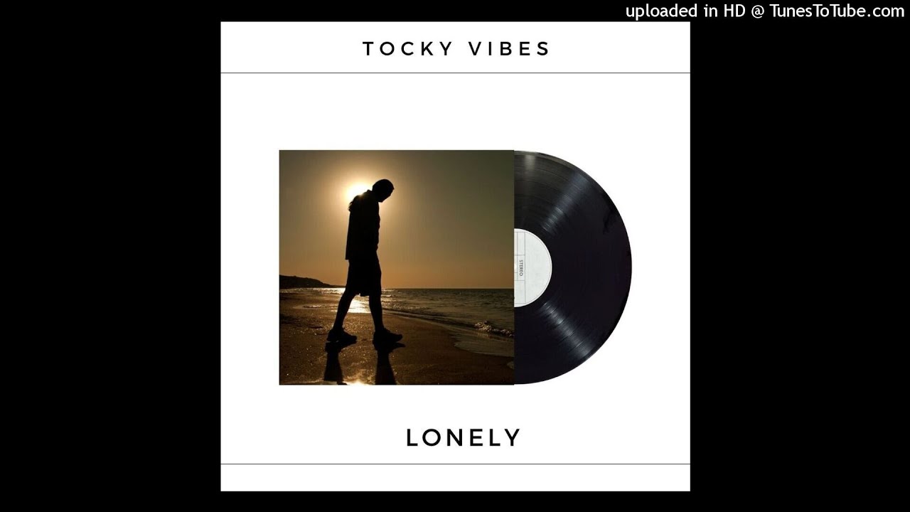 Tocky Vibes – Lonely