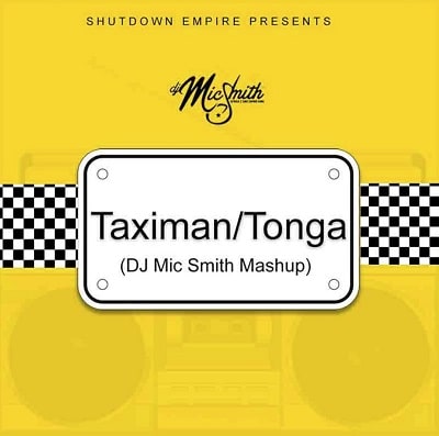 Dj Mic Smith – Taximan/Tonga