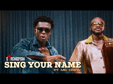 Strongman – Sing your Name Ft. Mr. Drew