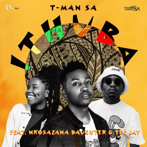 T-Man SA – iThuba Ft. Nkosazana Daughter, Tee Jay