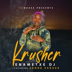 Enametxe DJ – Krusher ft. Zanda Zakuza