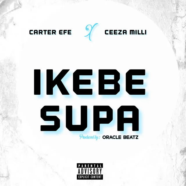 Carter Efe – Ikebe Supa ft. Ceeza Milli