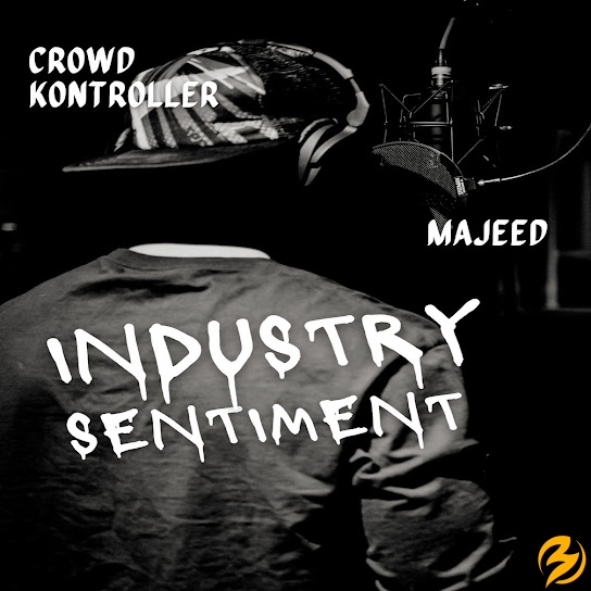 Crowd Kontroller – Industry Sentiment Ft. Majeeed