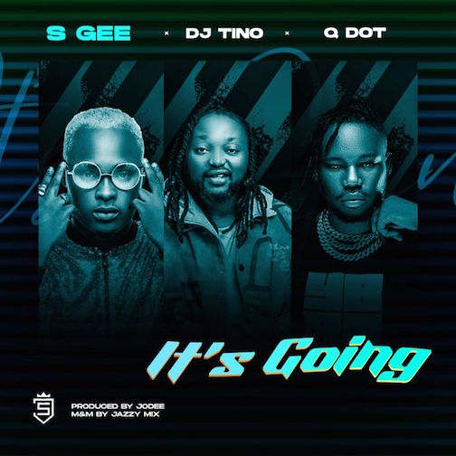 S Gee – It’s Going Ft. DJ Tino & Qdot