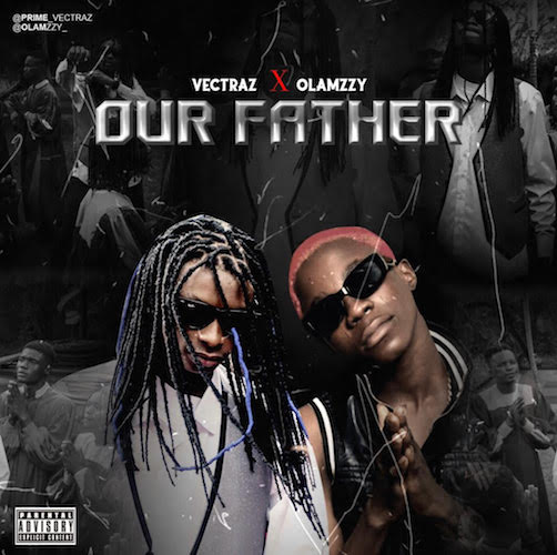 Vectraz – Our Father Ft. Olamzzy