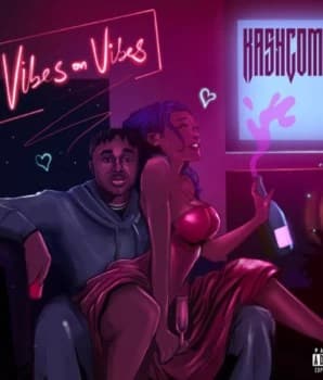 Kashcoming – Vibes on Vibes