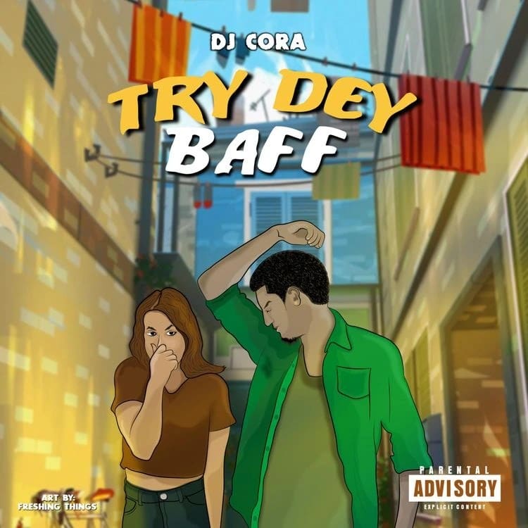 DJ Cora – Try Dey Baff