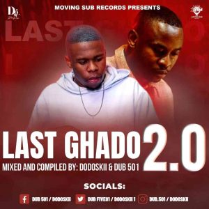 Dodoskii – Last Ghado 2.0 Mix Ft. Dub 501
